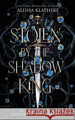 Stolen by the Shadow King Alisha Klapheke 9798985276428