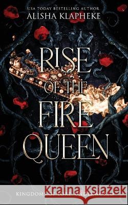 Rise of the Fire Queen Klapheke Alisha Klapheke 9798985276435