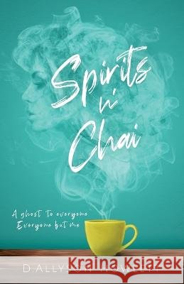 Spirits n' Chai D Allyson Howlett   9798985281033 M. Lynn Editin', LLC