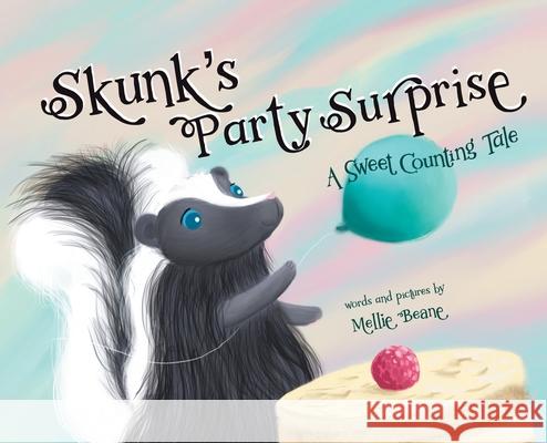 Skunk's Party Surprise: A Sweet Counting Tale Beane, Mellie 9798985284508 Mellie Beane