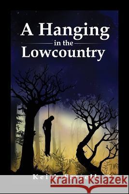 A Hanging in the Lowcountry Keith Farrell 9798985287929