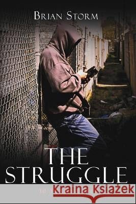 The Struggle: 10 Years Later Storm, Brian 9798985291131 Brian Storm Books