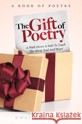 The Gift Of Poetry Lewis Kwajelyn   9798985291711 Lightning Fast Book Publishing