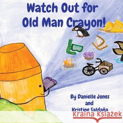 Watch Out for Old Man Crayon! Jones Kristine Saldana Kristine Saldana 9798985296808 Camp Inspired