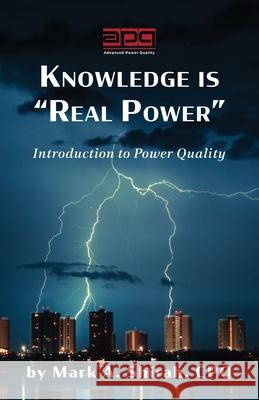 Knowledge is Real Power: Introduction to Power Quality Shirah, Mark A. 9798985297805 Seren Publishing Co., Inc.