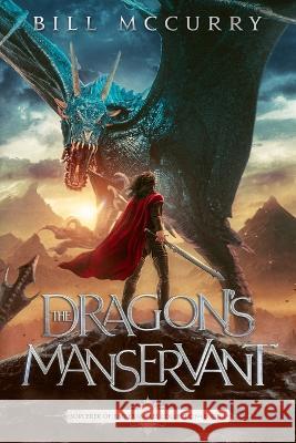 The Dragon's Manservant Bill McCurry   9798985300093 Infinite Monkeys Publishing