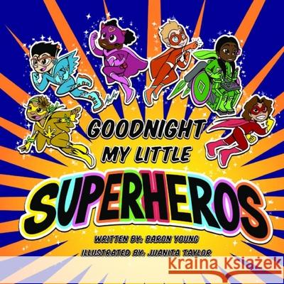 Good Night My Little Superheros Baron Young, Juanita Taylor 9798985307504
