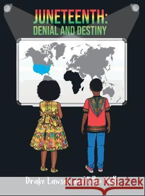 Juneteenth: Denial and Destiny Markethia Mull Drake Lawson Fillip Mull 9798985316018 M Amino Mull