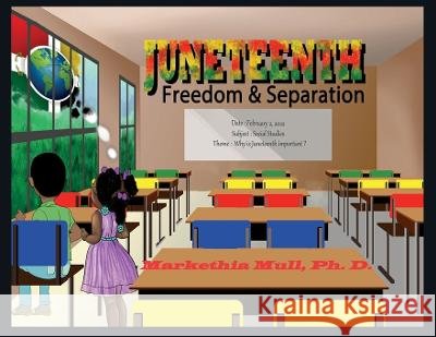 Juneteenth: Freedom and Separation Markethia Mull   9798985316025