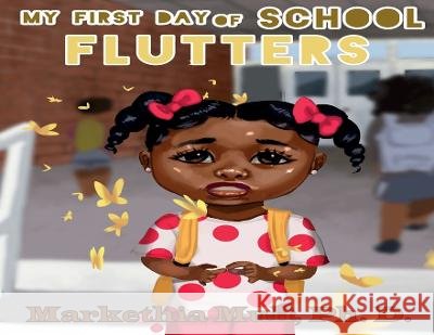 My First Day of School Flutters Markethia Mull   9798985316049