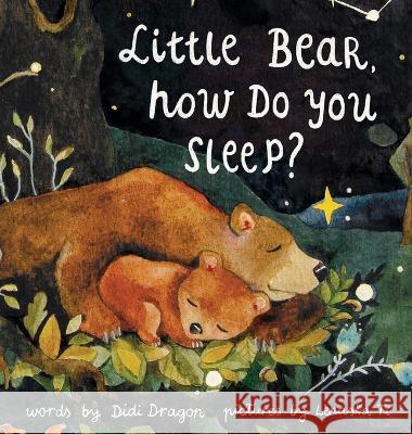 Little Bear, How Do You Sleep? Didi Dragon Lenaska Ti  9798985321395 Aha! Press