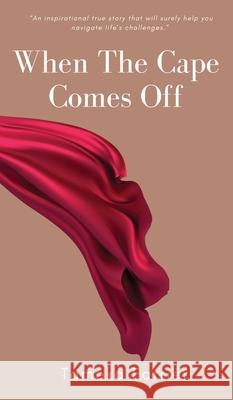 When The Cape Comes Off Tameka Farrier   9798985334982 Vmh Publishing