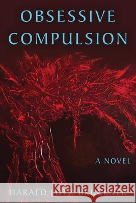 Obsessive Compulsion Bruckner Harald Lutz Bruckner 9798985338409