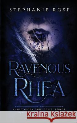 Ravenous Rhea Stephanie Rose   9798985341775 Stephanie Rose