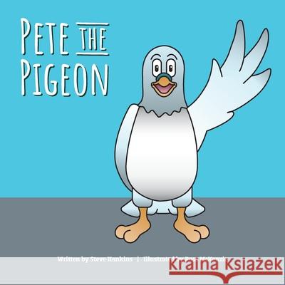 Pete the Pigeon Steve Hankins Ross McKenzie  9798985363524 Hankins McKenzie Books LLC Bram Books