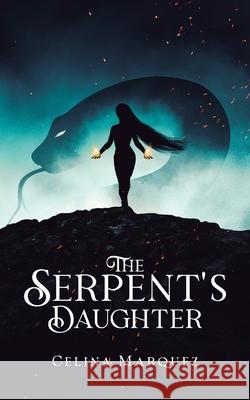 The Serpent's Daughter Marquez Celina Marquez 9798985364101