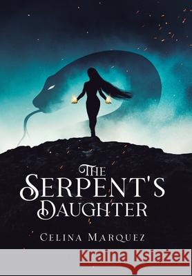 The Serpent's Daughter Marquez Celina Marquez 9798985364118