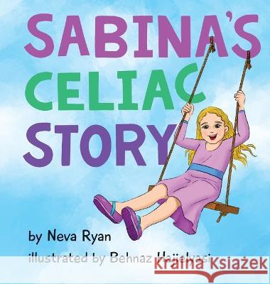 Sabina's Celiac Story Neva Ryan Behnaz Hajielyasi  9798985365849