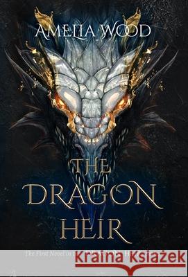 The Dragon Heir Amelia Maria Wood 9798985366501