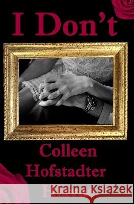 I Don't Colleen Hofstadter Hlavac   9798985369724