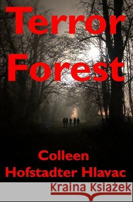 Terror Forest Colleen Hofstadter Hlavac   9798985369731 Colleen Hofstadter Hlavac