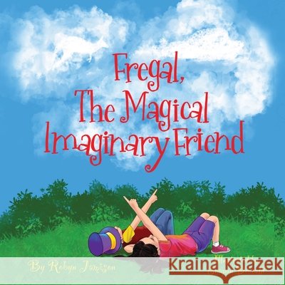 Fregal, The Magical Imaginary Friend Jamison, Robyn, Dabnath, Swapan 9798985369960