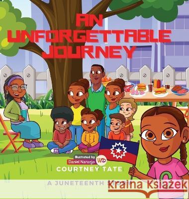 An Unforgettable Journey: A Juneteenth Story Courtney Tate Daniel Naranjo  9798985370850 Literary Wonder Publishing