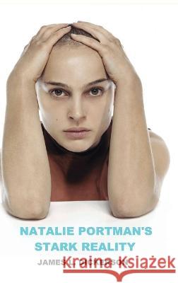 Natalie Portman's Stark Reality James L Dickerson 9798985386257