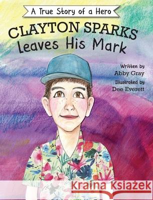 Clayton Sparks Leaves His Mark Gray Abby Gray 9798985396027