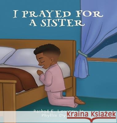 I Prayed For A Sister Rashad Lowery, Jr Phyllis Dyson  9798985402872