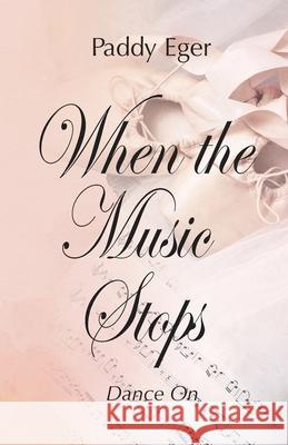 When the Music Stops: Dance On Paddy Eger   9798985404517 Paddy Eger
