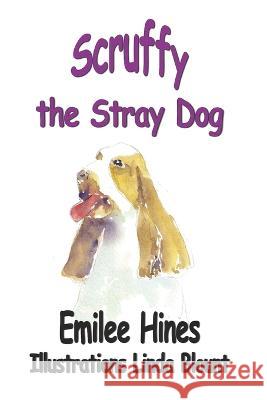 Scruffy the Stray Dog Hines Emilee Hines 9798985412185 Escarpment Press