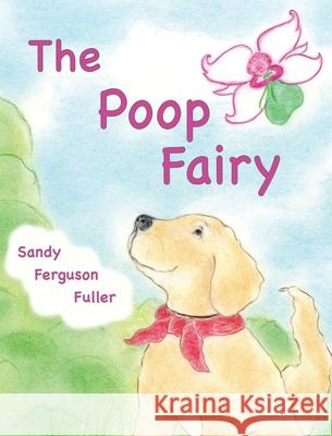 The Poop Fairy Sandy Ferguson Fuller, Sandy Ferguson Fuller 9798985419801