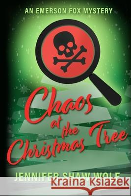 Chaos at the Christmas Tree: An Emerson Fox Mystery Jennifer Shaw Wolf 9798985420098