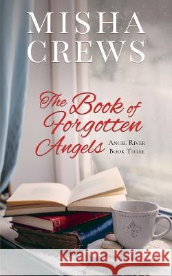 The Book of Forgotten Angels Misha Crews   9798985422603 Cwc Publishing