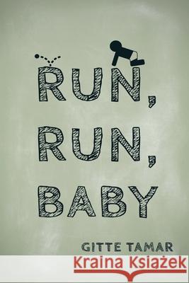Run, Run, Baby Tamar Gitte Tamar 9798985424829 BTW LLC