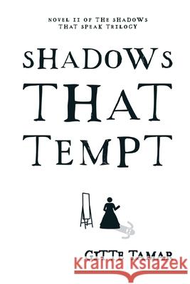 Shadows That Tempt Tamar Gitte Tamar 9798985424850 BTW LLC