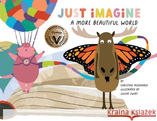 Just Imagine a More Beautiful World Christine McDonald, Julene Ewert 9798985444810