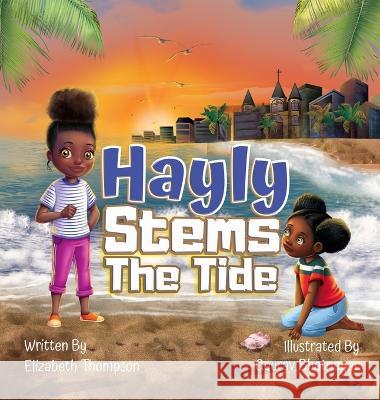 Hayly Stems The Tide Elizabeth E Thompson, Gaurav Bhatnagar, Lor Bingham 9798985452617
