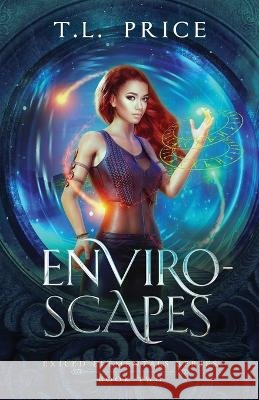 Enviro-Scapes: Exiled Elementals Series (Book Two) T L Price 9798985464658 Suncorea Ventures LLC
