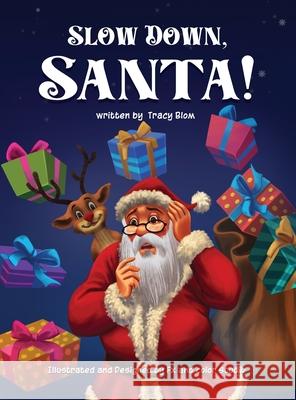 Slow Down Santa! Tracy Blom Fx and Color Studio  9798985469103 Tracy Blom Publications