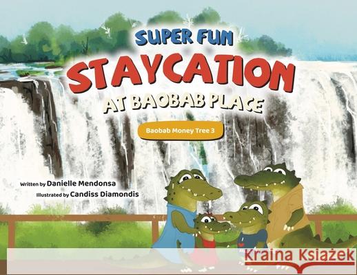 Super Fun Staycation at Baobab Place Mendonsa Danielle Mendonsa 9798985471007 Choose FI Media, Inc.