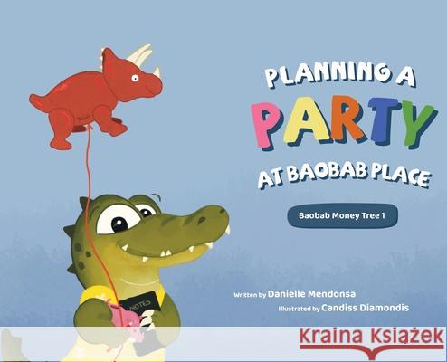 Planning a Party at Baobab Place Mendonsa Danielle Mendonsa 9798985471038 Choose FI Media, Inc.