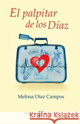 El palpitar de los Diaz Melissa Diaz Campos   9798985471342 Scriba NYC