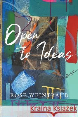 Open To Ideas Rose Weintraub   9798985471908 Sedonarose