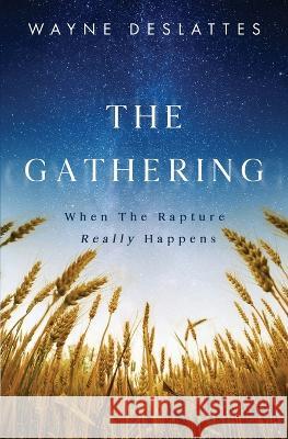 The Gathering Wayne Deslattes   9798985481808 Charism Press Publishing