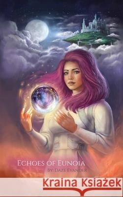 Echoes of Eunoia Daze Evander 9798985484519 Faction Realm Press