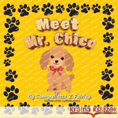 Meet Mr. Chico Samgrelletta Fairley   9798985487732