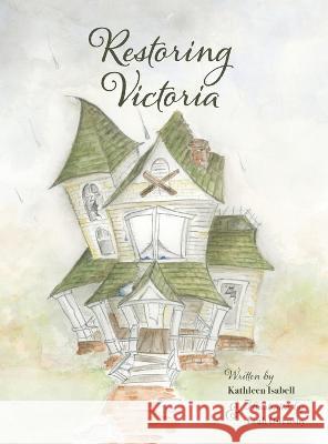 Restoring Victoria Kathleen Sue Isabell Leah C Owensby  9798985489224 Recovery Alive Inc