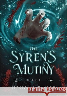 The Syren's Mutiny Taylor Jessica S. Taylor 9798985492811